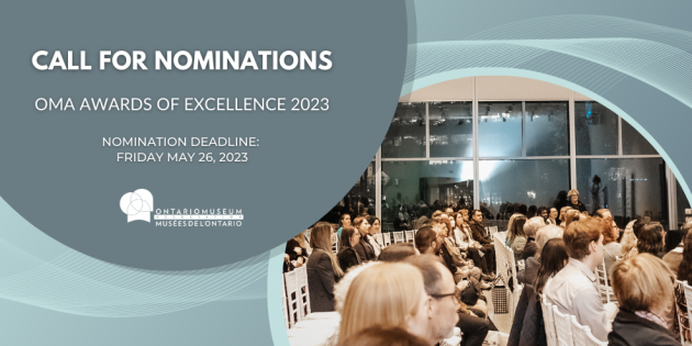 A graphic with a grey background that features a photograph of attendees at the OMA Awards of Excellence 2022 reception. The text is promoting the Ontario Museum Association's Call for Nominations for the OMA Awards of Excellence 2023.